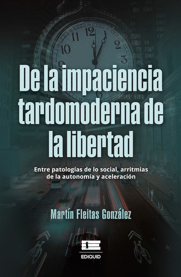 De la impaciencia tardomoderna de la libertad. | MartinFleitas Gonzalez