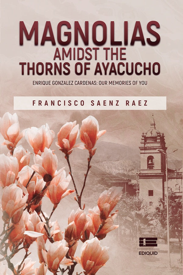 Magnolias Amidst the Thorns of Ayacucho | FranciscoSaenz Raez