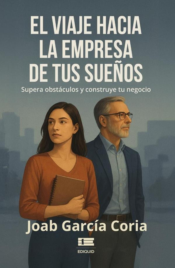 El viaje hacia la empresa de tus sue?os | JoabGarcia Coria