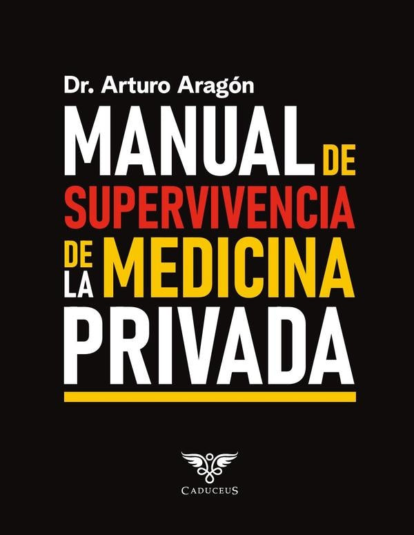 Manual de supervivencia de la medicina privada | JoseArturoAragon Lopez