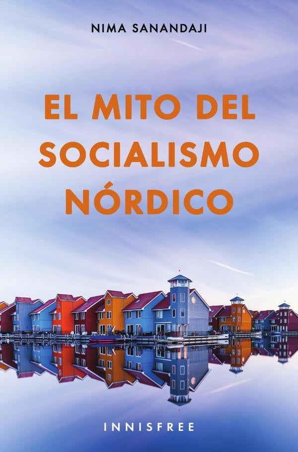 El mito del socialismo nordico | NIMA SANANDAJI