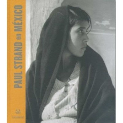 PAUL STRAND EN MEXICO | Varios autores