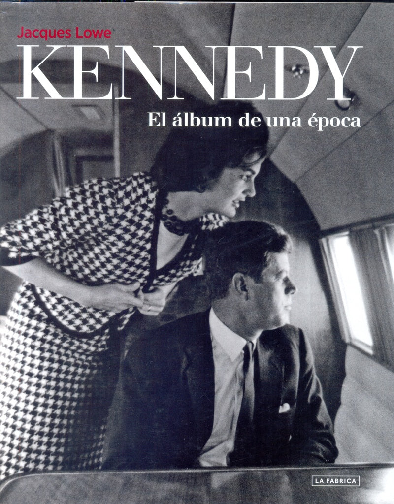 KENNEDY. EL ALBUM DE UNA EPOCA | LOWE JACQUES
