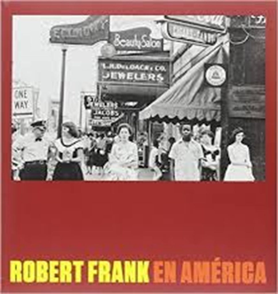 ROBERT FRANK EN AMERICA | GALASSI PETER