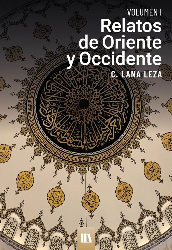Relatos de oriente y occidente. Vol. I | C.Lana Leza