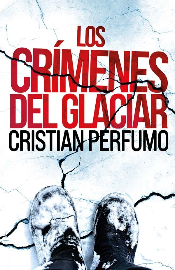 Los crimenes del glaciar | Cristian Perfumo
