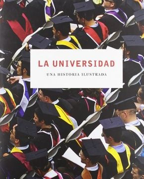UNIVERSIDAD LA . UNA HISTORIA ILUSTRADA | TEJERINA FERNANDO (EDITOR)
