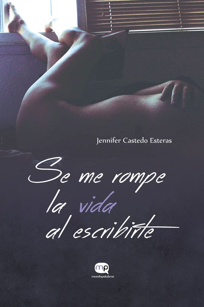 Se me rompe la vida al escribirte | JenniferCastedo Esteras