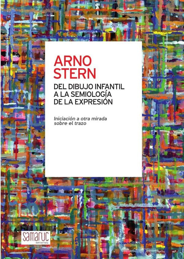 Del dibujo infantil a la semiologia de la expresion | Arno Stern