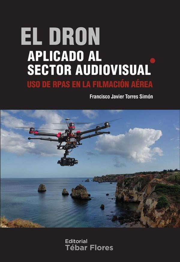 El dron aplicado al sector audiovisual | FranciscoJavierTorres Simon