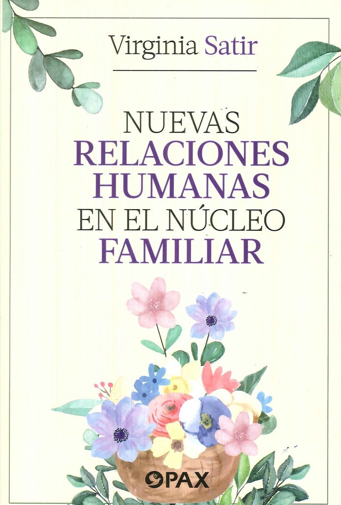 Nuevas relaciones humanas en el nucleo familiar | Virginia Satir