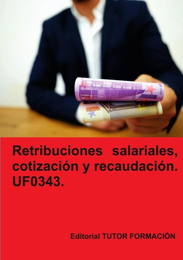 Retribuciones salariales, cotizacion y recaudacion social. UF0343. | CarmenArenal Laza