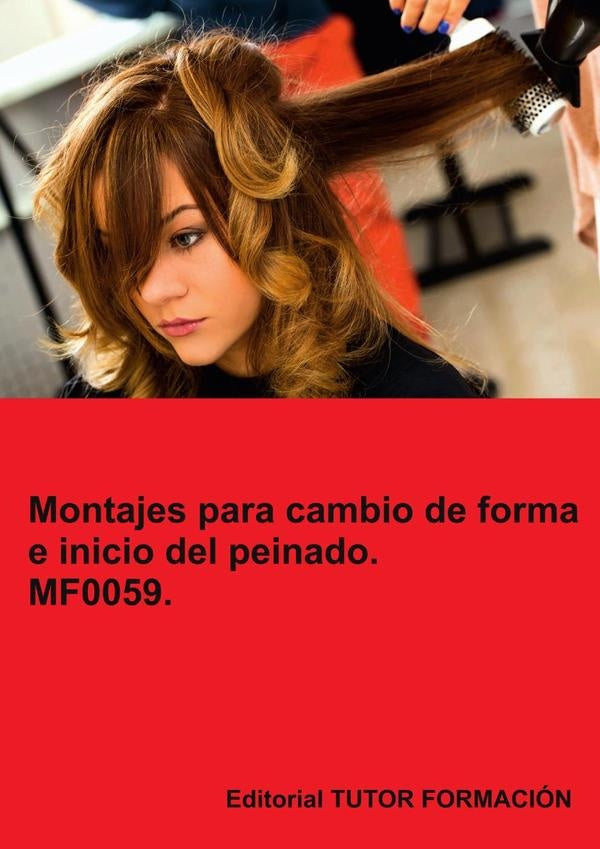 Montajes para cambios de forma e inicio del peinado. MF0059. | AnaRodriguez-Rey Burgos