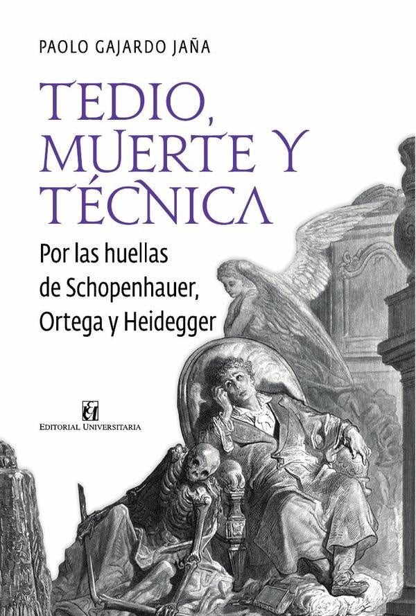 Tedio, muerte y tecnica: por las huellas de Schopenhauer, Ortega y Heidegger | PaoloGajardo Ja?a