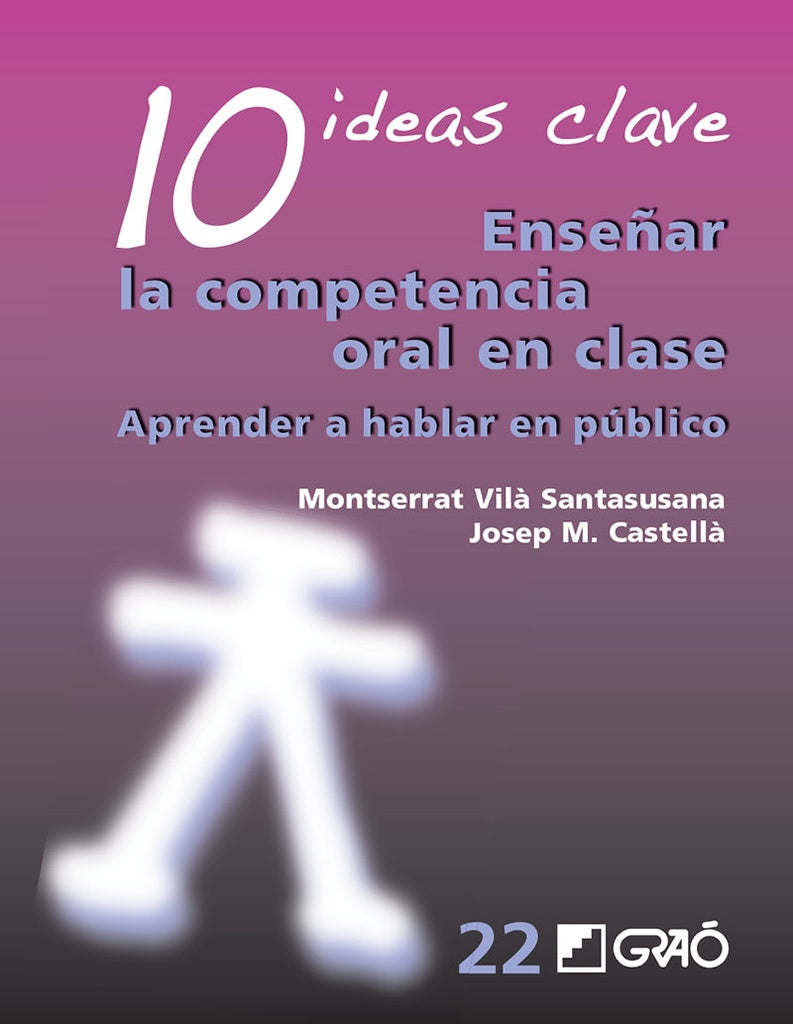 10 IDEAS CLAVE. ENSEÑAR LA COMPETENCIA ORAL EN CLASE | MONTSERRAT VILA SANTASUSANA