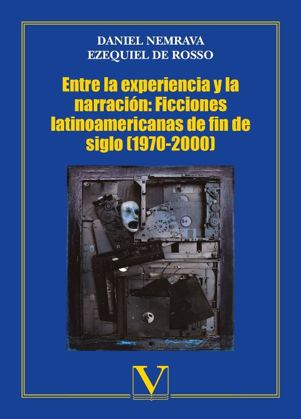 Entre la experiencia y la narracion: Ficciones latinoamericanas de fin de siglo (1970-2000) | Ezequielde Rosso