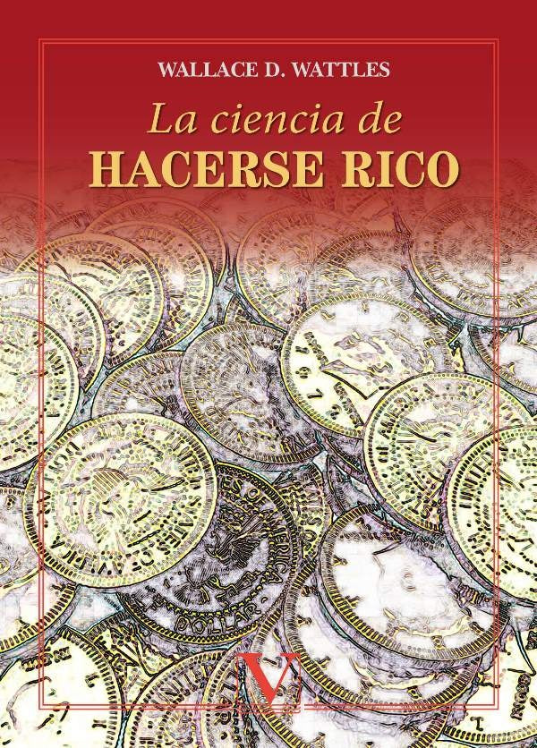 La ciencia de hacerse rico | Wallace Wattles