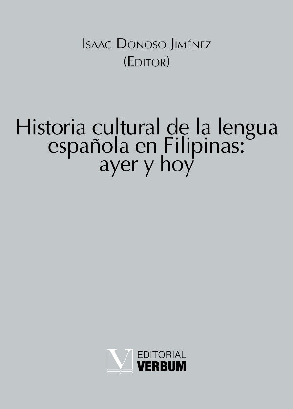 Historia cultural de la lengua espa?ola en Filipinas: ayer y hoy | IsaacDonoso Jimenez