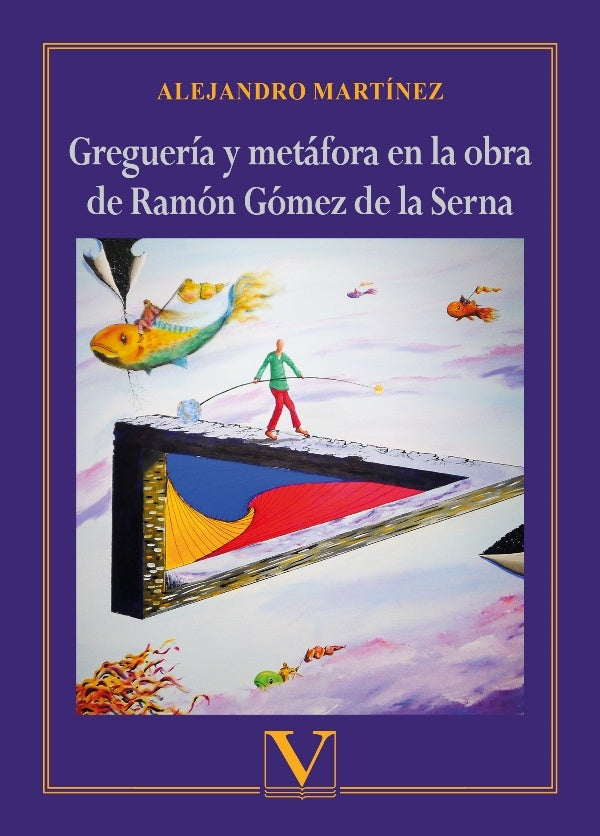 Gregueria y metafora en la obra de Ramon Gomez de la Serna | ELDA/ GONZALEZ RICARDO/ FERNANDEZ ALEJANDRO GONZ