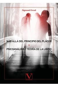 Mas alla del principio del placer & Psicoanalisis y teoria de la libido | Sigmund Freud