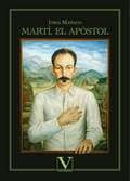 Marti, el apostol | Jorge Ma?ach