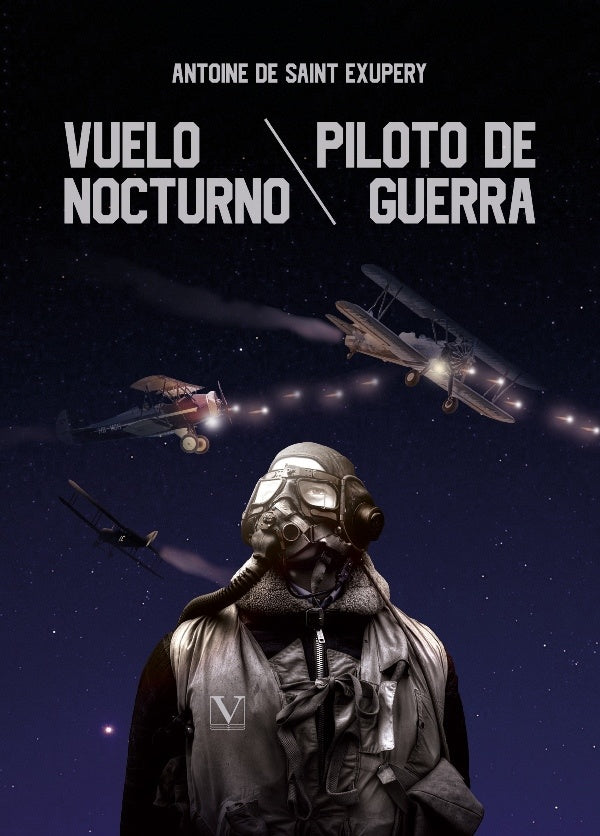 Vuelo nocturno y Piloto de guerra | Antoine de Saint-Exupéry