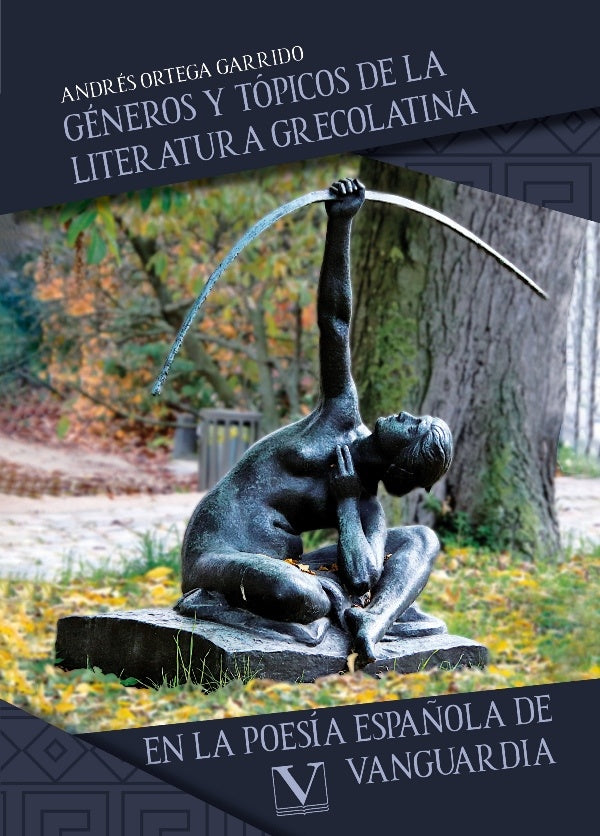 Generos y topicos de la literatura grecolatina en la poesia espa?ola
de vanguardia | AndresOrtega Garrido