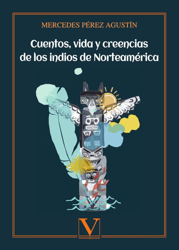 Cuentos, vida y creencias de los indios de Norteamerica | MercedesPerez Agustin