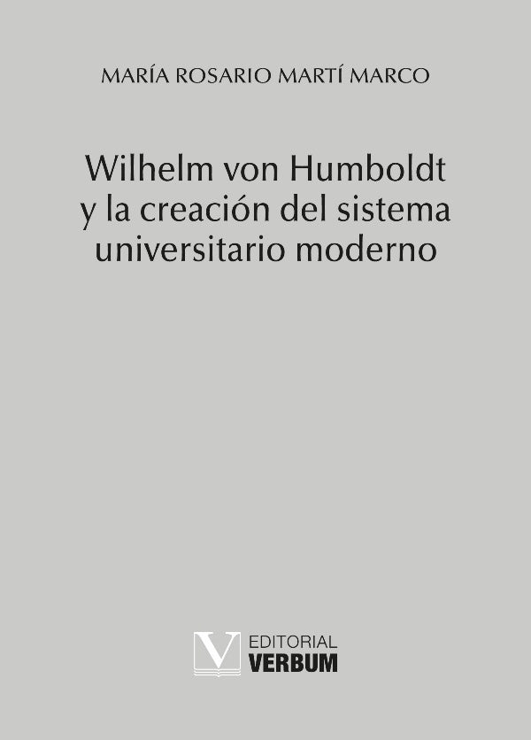 Wilhelm von Humboldt y la creacion del sistema universitario moderno | MariaRosarioMarti Marco