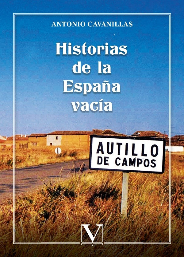 Historias de la Espa?a vacia | AntonioCavanillasde Blas