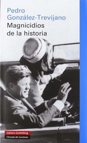 MAGNICIDIOS DE LA HISTORIA | GONZALEZ-TREVIJANO PEDRO