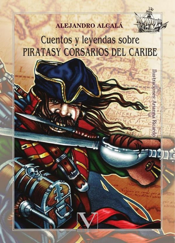 Cuentos y leyendas sobre piratasy corsarios del Caribe | Alejandro Alcala