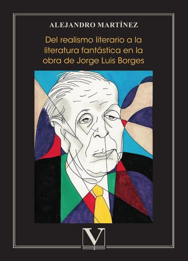 Del realismo literario a la literatura fantastica en la obra de Jorge Luis Borges | ELDA/ GONZALEZ RICARDO/ FERNANDEZ ALEJANDRO GONZ