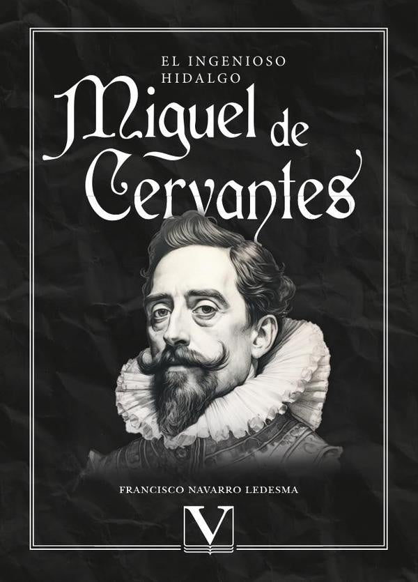 El ingenioso hidalgo Miguel de Cervantes | FranciscoNavarro Ledesma
