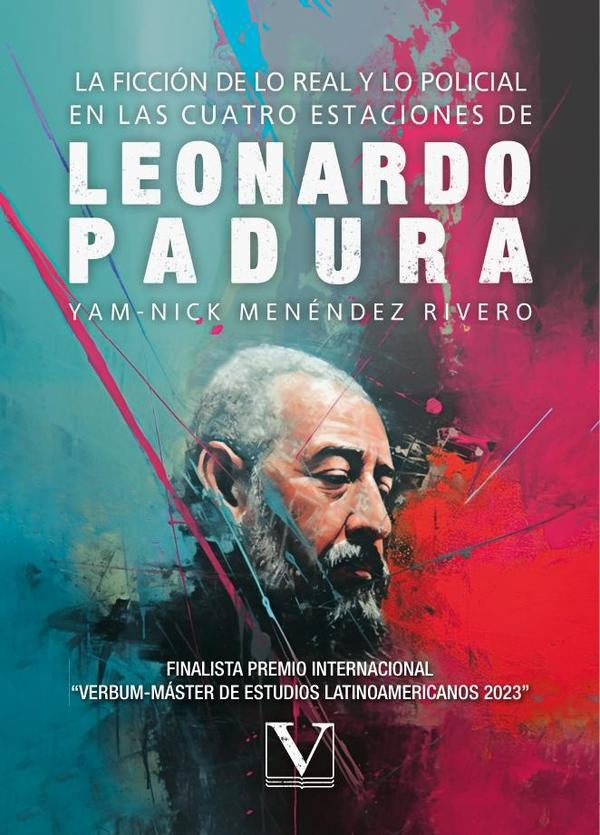 La ficcion de lo real y lo policial en las cuatro estaciones de Leonardo Padura | Yam-Nick Menendez