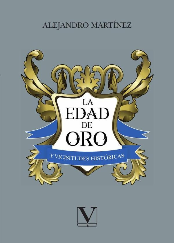 La Edad de Oro y vicisitudes historicas | ELDA/ GONZALEZ RICARDO/ FERNANDEZ ALEJANDRO GONZ