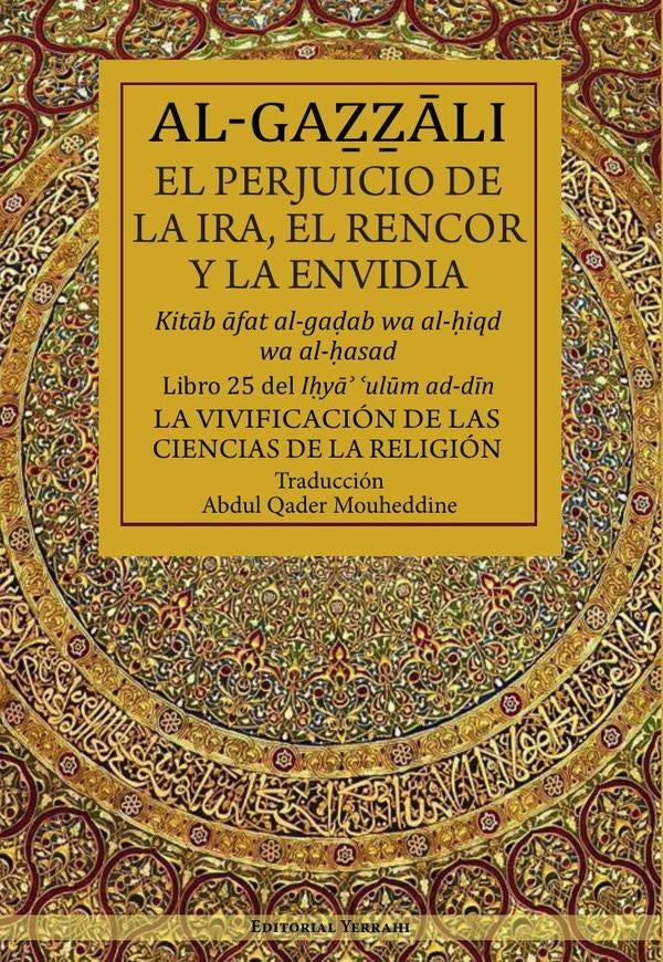 El perjuicio de la ira, el rencor y la envidia : libro 25 | AbuHamidMuhammad Al-Gazzali