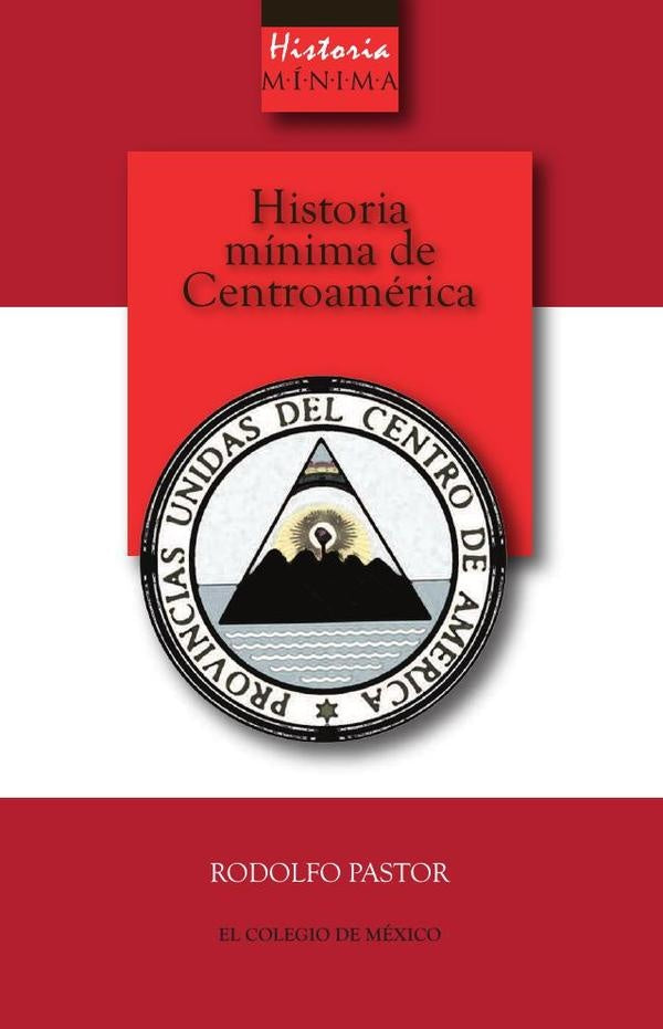 Historia minima de Centroamerica | Rodolfo Pastor