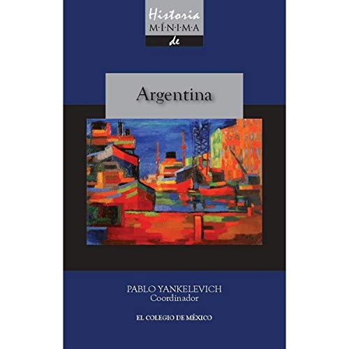 Historia minima de Argentina | Pablo Yankelevich