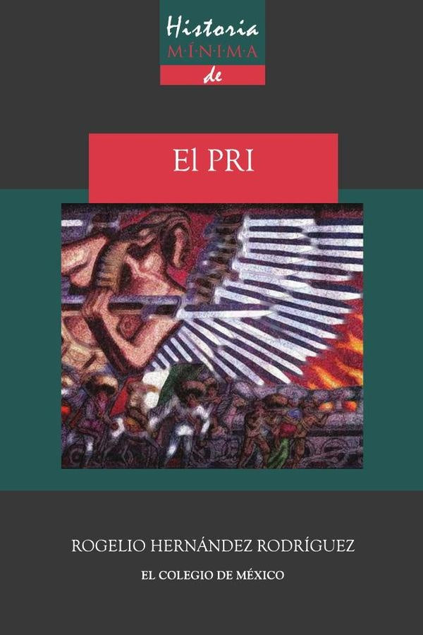 Historia minima del PRI | RogelioHernandez Rodriguez
