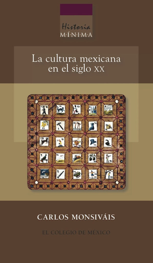 Historia minima. La cultura mexicana en el siglo XX | CARLOS MONSIVAIS