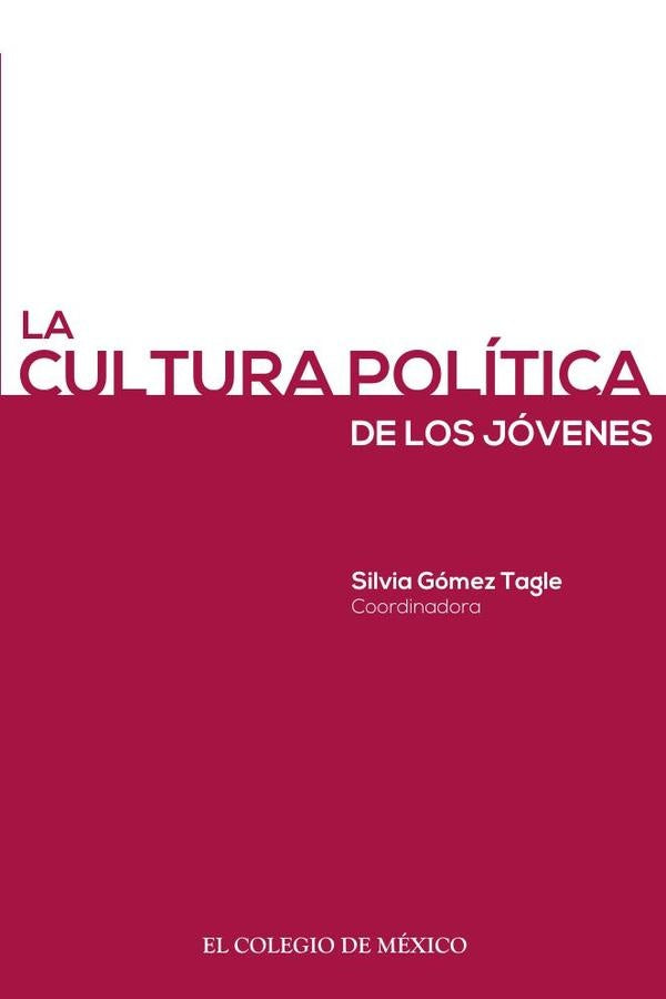 La cultura politica de los jovenes | SilviaGomez Tagle