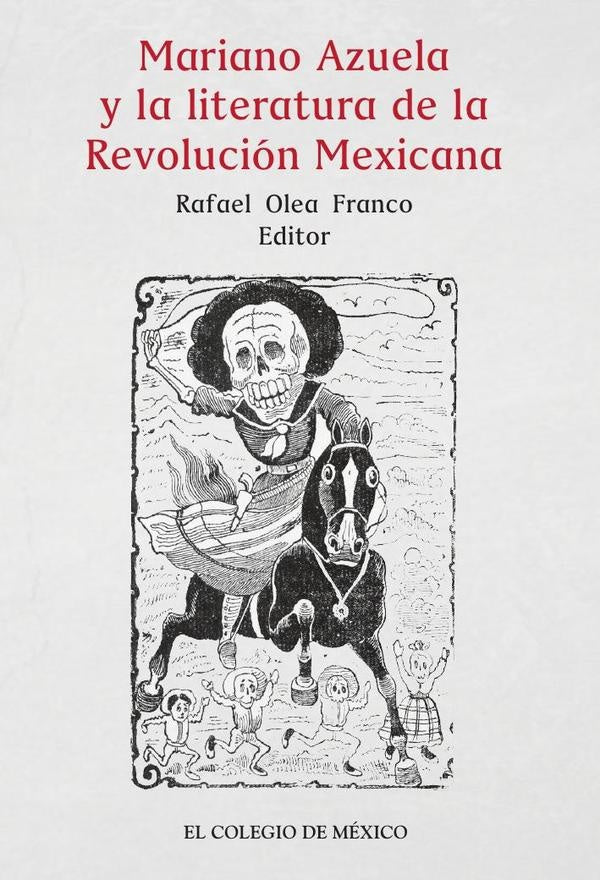 Mariano Azuela y la literatura de la Revolucion Mexicana | RafaelOlea Franco