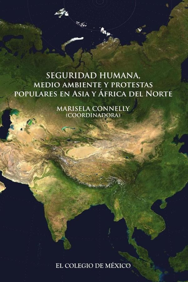 Seguridad humana, medio ambiente y protestas populares en Asia y africa del Norte | Marisela Connelly