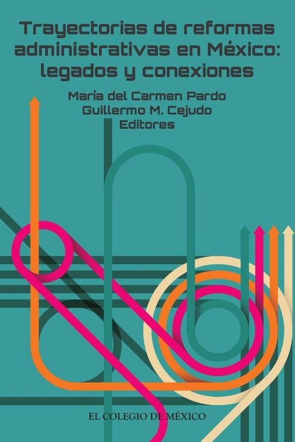 Trayectorias de reformas administrativas en Mexico: | GuillermoM. Cejudo