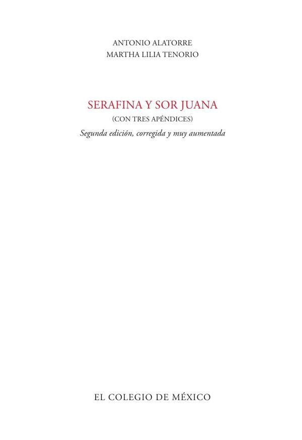Serafina y Sor Juana (con tres apendices) | Antonio Alatorre