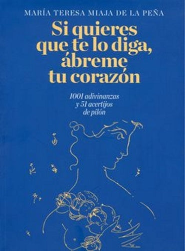 Si quieres que te lo diga, abreme tu corazon. | MariaTeresaMiajaDeLa Pe?a