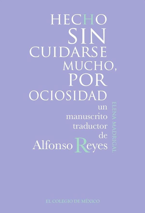 Hecho sin cuidarse mucho, por ociosidad. | Elena Madrigal