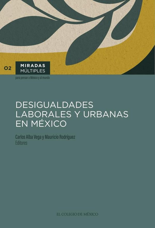 Desigualdades laborales y urbanas en Mexico | CarlosAlba Vega