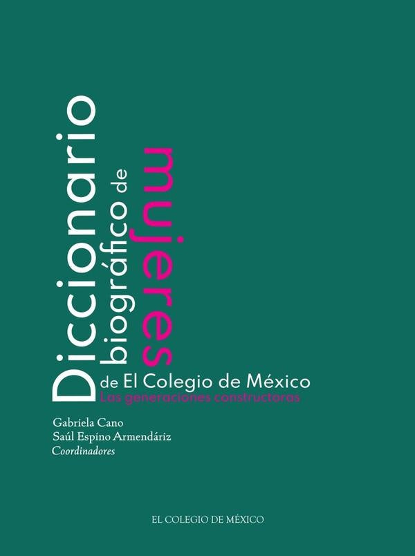 Diccionario biografico de mujeres de El Colegio de Mexico. | SaulEspino Armendariz